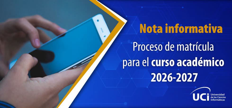 Proceso de matrícula correspondiente al curso 2026-2027 en la Universidad de Ciencias Informáticas (UCI)